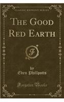 The Good Red Earth (Classic Reprint): (English)