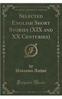 Selected English Short Stories (XIX and XX Centuries) (Classic Reprint)