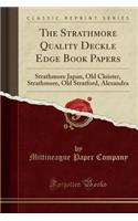 The Strathmore Quality Deckle Edge Book Papers: Strathmore Japan, Old Cloister, Strathmore, Old Stratford, Alexandra (Classic Reprint)(English)