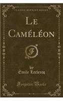 Le Caméléon (Classic Reprint)