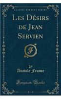 Les Dï¿½sirs de Jean Servien (Classic Reprint)