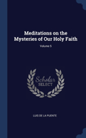 Meditations on the Mysteries of Our Holy Faith; Volume 5