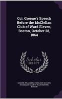 Col. Greene's Speech Before the McClellan Club of Ward Eleven, Boston, October 28, 1864