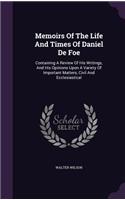 Memoirs Of The Life And Times Of Daniel De Foe