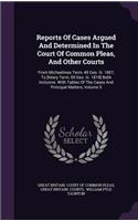 Reports of Cases Argued and Determined in the Court of Common Pleas, and Other Courts