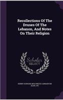 Recollections of the Druses of the Lebanon, and Notes on Their Religion