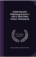 Childe Harold's Pilgrimage [cantos 1 And 2, With Other Poems. Wanting Pp