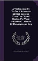 A Testimonial To Charles J. Paine And Edward Burgess, From The City Of Boston, For Their Successful Defence Of The America's Cup