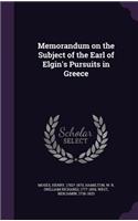 Memorandum on the Subject of the Earl of Elgin's Pursuits in Greece