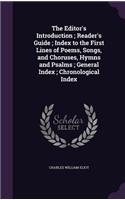 The Editor's Introduction; Reader's Guide; Index to the First Lines of Poems, Songs, and Choruses, Hymns and Psalms; General Index; Chronological Index