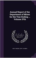 Annual Report of the Department of Mines for the Year Ending ... Volume 37th