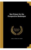 Bee Primer for the Prospective Beekeeper