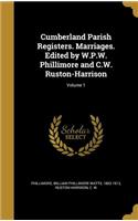 Cumberland Parish Registers. Marriages. Edited by W.P.W. Phillimore and C.W. Ruston-Harrison; Volume 1