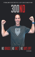 300nd Fitness - No Drugs, No Diet, No Days off