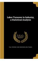 Labor Turnover in Industry, a Statistical Analysis