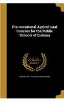 Pre-vocational Agricultural Courses for the Public Schools of Indiana