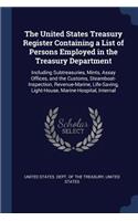 The United States Treasury Register Containing a List of Persons Employed in the Treasury Department