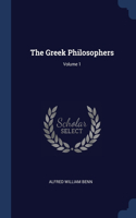 The Greek Philosophers; Volume 1