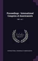 Proceedings - International Congress of Americanists: 1881 vol 1