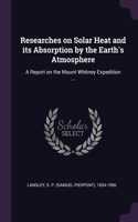Researches on Solar Heat and its Absorption by the Earth's Atmosphere