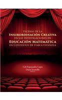 Escenas de la Insubordinación Creativa En Las Investigaciones En Educación Matemática En Contextos de Habla Española