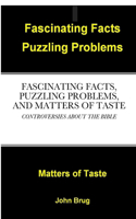 Fascinating Facts, Puzzling Problems, and Matters of Taste