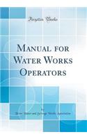 Manual for Water Works Operators (Classic Reprint)