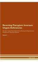 Reversing Pterygium Inversum Unguis: Deficiencies The Raw Vegan Plant-Based Detoxification & Regeneration Workbook for Healing Patients.Volume 4