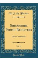 Shropshire Parish Registers, Vol. 13