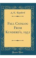 Fall Catalog from Kunderd's, 1931 (Classic Reprint)