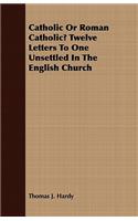 Catholic or Roman Catholic? Twelve Letters to One Unsettled in the English Church