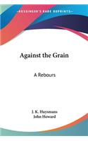 Against the Grain: A Rebours