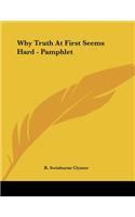 Why Truth At First Seems Hard - Pamphlet