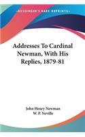 Addresses To Cardinal Newman, With His Replies, 1879-81