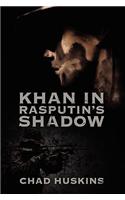 Khan in Rasputin's Shadow