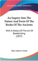 An Inquiry Into The Nature And Form Of The Books Of The Ancients