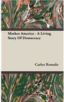 Mother America - A Living Story Of Democracy