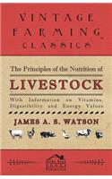 Principles of the Nutrition of Livestock - With Information on Vitamins, Digestibility and Energy Values