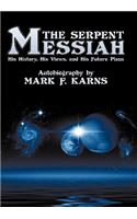 The Serpent Messiah: His History, His Views and His Future Plans(English)
