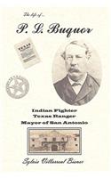 P. L. Buquor, Indian Fighter, Texas Ranger, Mayor of San Antonio