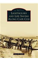 Lighthouses and Life Saving Along Cape COD