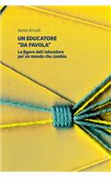 Un Educatore "Da Favola". La Figura Dell'educatore Per Un Mondo Che Cambia