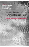 Masculinities in the Criminological Field