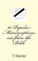 10 Popular Misconceptions Not from the Bible: (English)