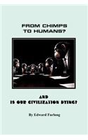 From Chimps to Humans? & Is Our Civilization Dying