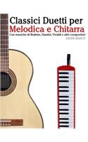 Classici Duetti Per Melodica E Chitarra: Facile Melodica! Con Musiche Di Brahms, Handel, Vivaldi E Altri Compositori