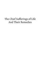The Chief Sufferings of Life, And Their Remedies