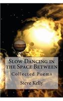 Slow Dancing in the Space Between