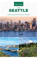 Day Trips(r) from Seattle: Getaway Ideas for the Local Traveler(Day Trips from Washington, D.C.: Getaway Ideas for the Local Traveler)