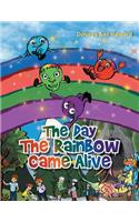 The Day the Rainbow Came Alive